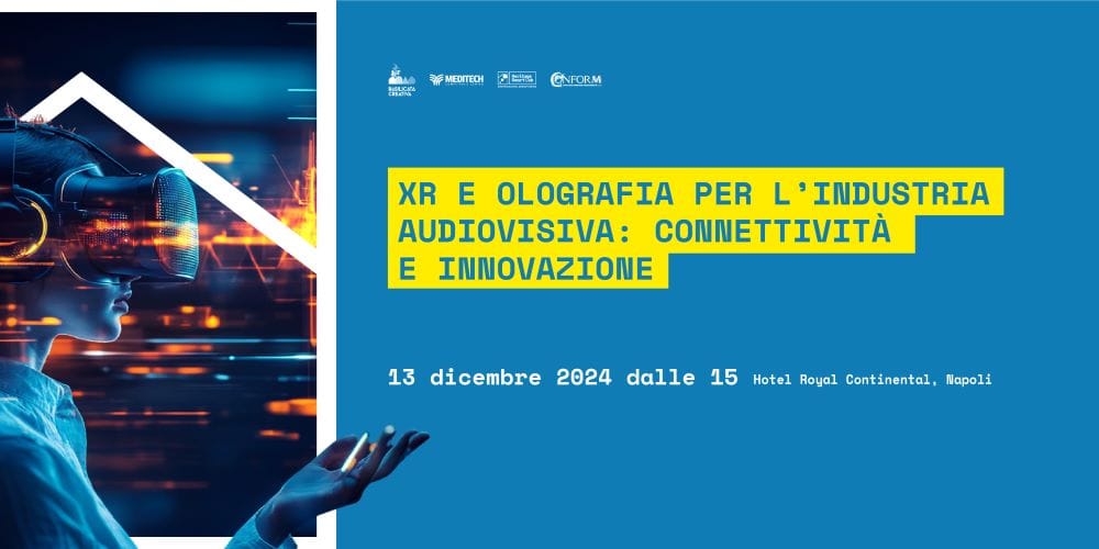 Tecnologie emergenti e audiovisivi: Focus a Napoli si innovazione e patrimonio culturale